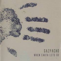 Gazpacho : When Earth Lets Go